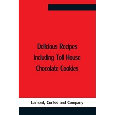 (영문도서)Delicious Recipes Including Toll House Chocolate Cookies Paperback, Alpha Edition, English, 9789354758485