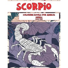 Animals Coloring Books for Adults - Large Print - Scorpio Paperback, Independently Published, English, 9798594454934