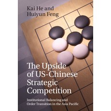 (영문도서) The Upside of Us-Chinese Strategic Competition: Institutional Balancing and Ord... Paperback, Cambridge University Press, English, 9781009584890