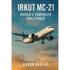 (英文圖書)Irkut MC-21: Russia's Composite Challenger 平裝版, Independently Published, 英文
