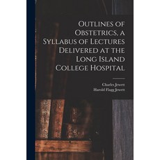 (영문도서) Outlines of Obstetrics a Syllabus of Lectures Delivered at the Long Island College Hospital Paperback, Legare Street Press, English, 9781013701382