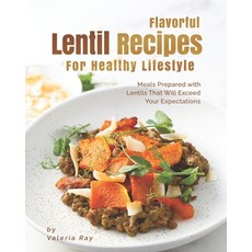 (영문도서) Flavorful Lentil Recipes For Healthy Lifestyle: Meals Prepared with Lentils That Will Exceed ... Paperback, Independently Published, English, 9798545178261