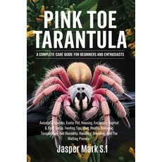 (영문도서) Pink Toe Tarantula: A COMPLETE CARE GUIDE FOR BEGINNERS AND ENTHUSIASTS: Avicul... Paperback, Independently Published, English, 9798339803614