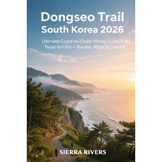 (영문도서)Dongseo Trail South Korea 2026: Ultimate Coast-to-Coast Hiking Guide from Taean... Paperback, Independently Published, English, 9798245166117