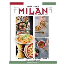 (영문도서) Discovering Milan Flavors: Where and What to Eat' (Scopri i Sapori di Milano: Dove e Cosa Man... Paperback, Independently Published, English, 9798874195724