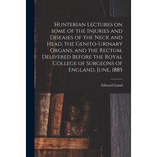 (영문도서) Hunterian Lectures on Some of the Injuries and Diseases of the Neck and Head the Genito-urin... Paperback, Legare Street Press, English, 9781014504609