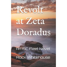(영문도서) Revolt at Zeta Doradus: An ISC Fleet Novel Paperback, Bohicasquared, LLC, English, 9781732766662