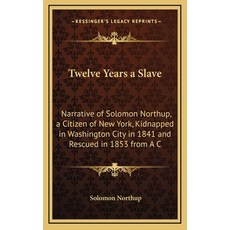 (英文圖書)Twelve Years a Slave: Narrative of Solomon Northup a Citizen of New York Kidna... 精裝版, 英文, Kessinger Publishing
