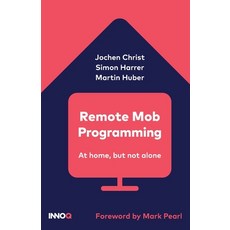 (영문도서) Remote Mob Programming: At home but not alone. Paperback, Innoq Deutschland Gmbh, English, 9783982112602