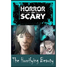 The Horrifying Beauty: For Kids and Adults Scary Story Book Graphic Novels Paperback, Independently Published, English, 9798747839861