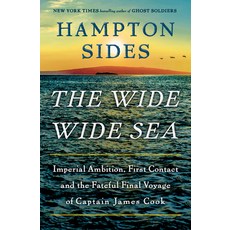 (영문도서) The Wide Wide Sea: Imperial Ambition First Contact and the Fateful Final Voyage of Captain J... Hardcover, Doubleday Books, English, 9780385544764
