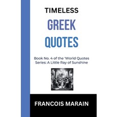 (영문도서) Timeless Greek Quotes: Book No 4 of the "A little ray of sunshine" Serie Paperback, Independently Published, English, 9798322716235
