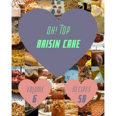 (영문도서) Oh! Top 50 Raisin Cake Recipes Volume 6: Welcome to Raisin Cake Cookbook Paperback, Independently Published, English, 9798505351437