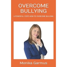 (영문도서) Overcome Bullying: 6 Powerful Steps How to Overcome Bullying Paperback, Independently Published, English, 9798396935679