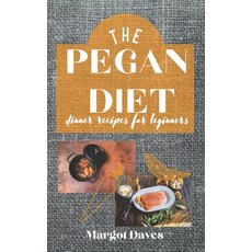 The Pegan Diet: The Pegan diet blends the ancient Paleo diet with the more modern Vegan diet. Eating... Hardcover, Margot Daves, English, 9781802234244