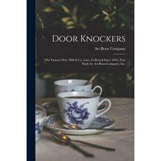 (영문도서) Door Knockers: the Famous Wm. Hall & Co. Line Collected Since 1843: Now Made by Art Brass Co... Paperback, Legare Street Press, English, 9781015135215