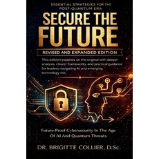 (영문도서)Secure The Future: Future-Proof Cybersecurity In The Age Of AI And Quantum Threats Paperback, Independently Published, English, 9798244691894