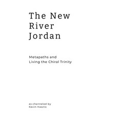 (英文圖書)The New River Jordan: Metapaths and Living the Chiral Trinity 精裝版, Sagesong Press LLC, 英文