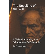 (英文圖書)The Unveiling of the Will: A Dialectical Inquiry into Schopenhauer's Philosophy 平裝版, Independently Published, 英文