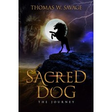 (영문도서) Sacred Dog: the Journey Paperback, Createspace Independent Pub..., English, 9781986542135