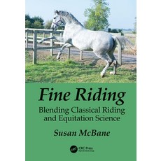 (영문도서) Fine Riding: Blending Classical Riding and Equitation Science Hardcover, CRC Press, English, 9780367638955