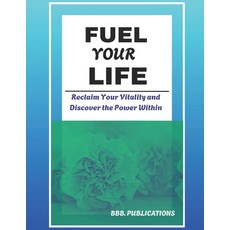 (英文圖書)Fuel Your Life: Reclaim Your Vitality and Discover the Power Within 平裝版, Independently Published, 英文