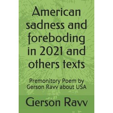 American sadness and foreboding in 2021 and other texts: Premonitory Poem by Gerson Ravv about USA Paperback, Independently Published, English, 9798709454682