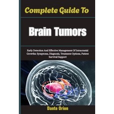 (영문도서)Complete Guide To Brain Tumors: Early Detection And Effective Management Of Intr... Paperback, Independently Published, English, 9798183612370