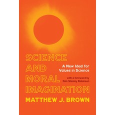 Science and Moral Imagination: A New Ideal for Values in Science Hardcover, University of Pittsburgh Press
