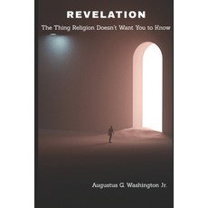 (영문도서)Revelation: The Thing Religion Doesn't Want You to Know Paperback, Independently Published, English, 9798262847310