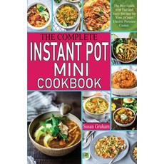 The Complete Instant Pot Mini Cookbook: The Best Guide with Fast and Tasty Recipes for Your 3-Quart ... Paperback, Susan Graham, English, 9781801727365