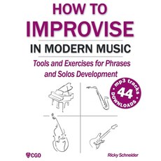 How to Improvise in Modern Music: Tools and Exercises for music and jazz improvisation Paperback, Independently Published, English, 9781791969837