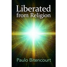 (영문도서) Liberated from Religion: The Inestimable Pleasure of Being a Freethinker Paperback