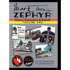 Mark Twain Zephyr: History Restoration & Rebirth: Volume Two (Premium Edition) Hardcover, Lulu.com, English, 9781716244193