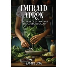 (영문도서) Emerald Apron: Culinary Creations for the Conscious Cook Paperback, Dominic Cambareri, English, 9789493212992