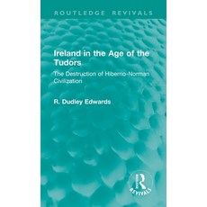 (영문도서)Ireland in the Age of the Tudors: The Destruction of Hiberno-Norman Civilization Hardcover, Routledge, English, 9781041357032 Routledge, English, 9781041357032