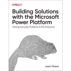 (영문도서) Building Solutions with the Microsoft Power Platform: Solving Everyday Problems in the Enterp... Paperback, O'Reilly Media, English, 9781098117542