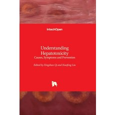 (영문도서)Understanding Hepatotoxicity - Causes Symptoms and Prevention: Causes Symptoms... Hardcover, Intechopen, English, 9781836345602