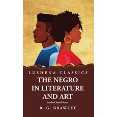 (영문도서) The Negro in Literature and Art In the United States Hardcover, Lushena Books, English, 9798890966193