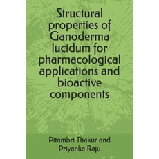 (영문도서) Structural properties of Ganoderma lucidum for pharmacological applications and... Paperback, Independently Published, English, 9798343678826