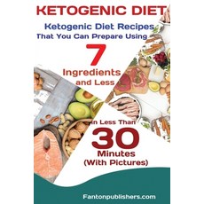(영문도서) Ketogenic Diet: Ketogenic Diet Recipes That You Can Prepare Using 7 Ingredients and Less in L... Paperback, Antony Mwau, English, 9781951737375
