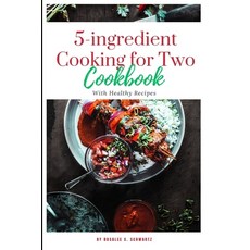 (영문도서) 5-ingredient Cooking for Two cookbook 2024: The ultimate 5-ingredient cookbook for two meal ... Paperback, Independently Published, English, 9798879536324