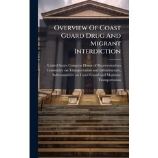 (영문도서)Overview Of Coast Guard Drug And Migrant Interdiction Hardcover, Hutson Street Press, English, 9781024279085