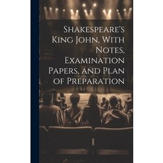 (영문도서) Shakespeare's King John With Notes Examination Papers and Plan of Preparation Hardcover, Legare Street Press, English, 9781020296789