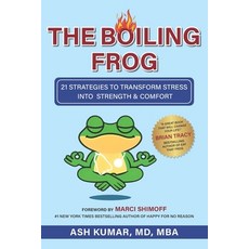 (영문도서) The Boiling Frog: 21 Strategies to Transform Stress Into Strength & Comfort Paperback, Independently Published, English, 9798308791584