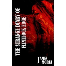 (영문도서)The Strange Diary Of Flintlock Edge Paperback, Independently Published, English, 9798279424122
