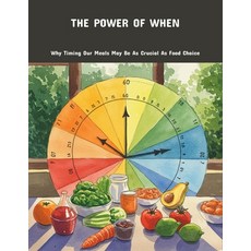 (英文圖書)The Power Of When: Why Timing Our Meals May Be As Crucial As Food Choice 平裝版, Independently Published, 英文