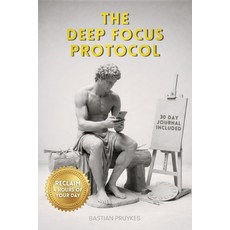 (영문도서)The Deep Focus Protocol: Reclaim 4 Hours of Your Day Stop Procrastinating Build... Paperback, Independently Published, English, 9798244037661
