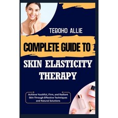 (英文圖書)Complete Guide to Skin Elasticity Therapy: Achieve Youthful Firm and Radiant S... 平裝版, Independently Published, 英文