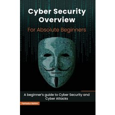 (영문도서) Cyber Security Overview for Absolute Beginners: A beginner's guide to Cyber Security Paperback, Independently Published, English, 9798859472710